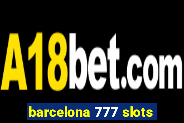 barcelona 777 slots